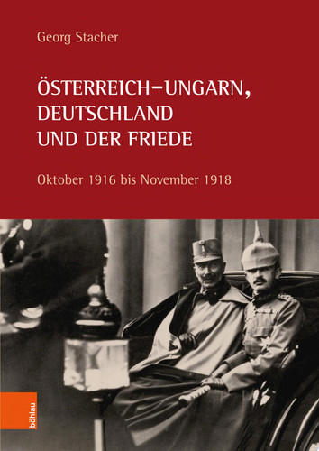 Österreich-Ungarn, Deutschland und der Friede Oktober 1916 bis November 1918