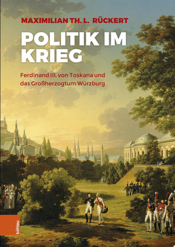 Politik im Krieg Ferdinand III. von Toskana und das Großherzogtum Würzburg