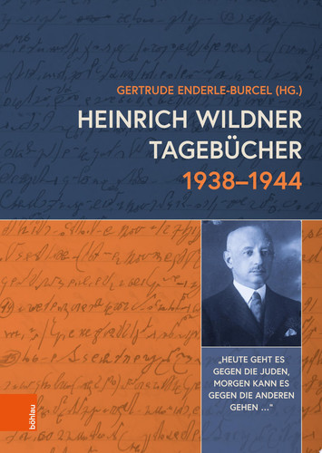Heinrich Wildner Tagebücher 1938-1944 "Heute geht es gegen die Juden, morgen kann es gegen die anderen gehen…"