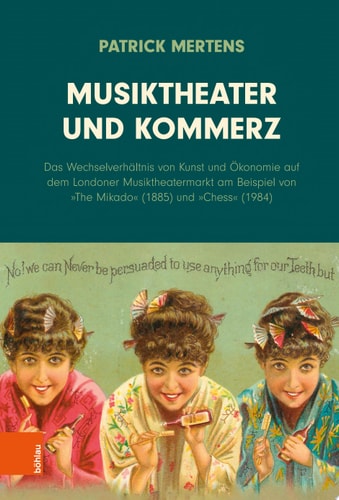 Musiktheater und Kommerz Das Wechselverhältnis von Kunst und Ökonomie auf dem Londoner Musiktheatermarkt am Beispiel von »The Mikado« (1885) und »Chess« (1984)