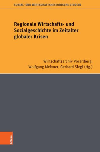 Regionale Wirtschafts- und Sozialgeschichte im Zeitalter globaler Krisen