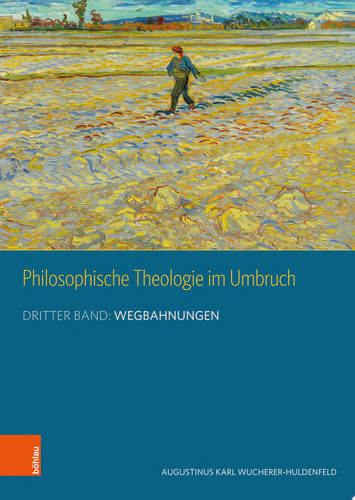 Philosophische Theologie im Umbruch Dritter Band: Wegbahnungen. Notwendigkeit, Möglichkeit und Sinn eines phänomenologischen Aufweisens des 'Daseins' Gottes aus ursprünglicher Erfahrung. Zur Methodologie und Logik philosophischer Theologie