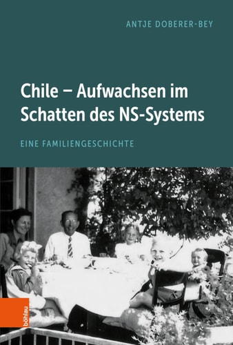 Chile - Aufwachsen Im Schatten Des Ns-Systems Eine Familiengeschichte