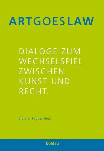 Art Goes Law: Dialoge Zum Wechselspiel Zwischen Kunst Und Recht (Studien Zu Politik Und Verwaltung) (German Edition)