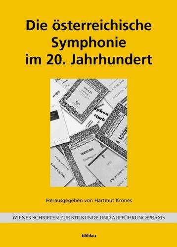 Die Osterreichische Symphonie Im 20. Jahrhundert: Herausgegeben Von: Hartmut Krones (Wiener Schriften Zur Stilkunde Und Auffèuhrungspraxis) (German Edition)