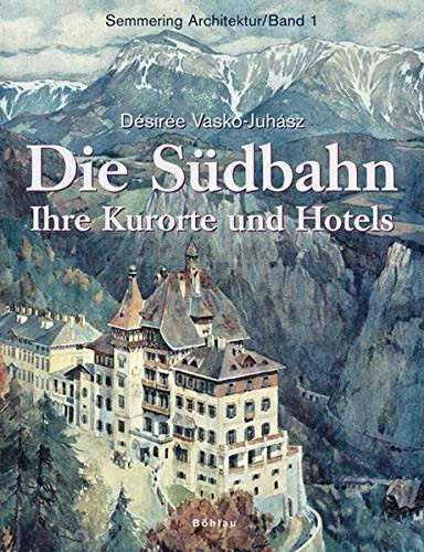 Die Südbahn ihre Kurorte und Hotels