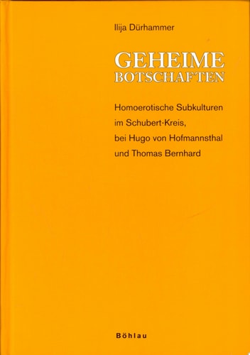 Geheime Botschaften homoerotische Subkulturen im Schubert-Kreis, bei Hugo von Hofmannsthal und Thomas Bernhard