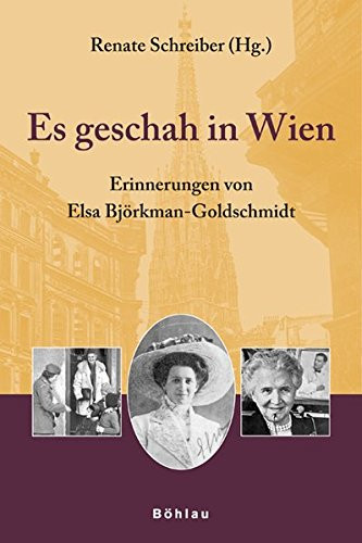 Es geschah in Wien Erinnerungen von Elsa Björkman-Goldschmidt