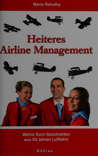 Heiteres Airline-Management wahre Kurz-Geschichten aus 50 Jahren Luftfahrt