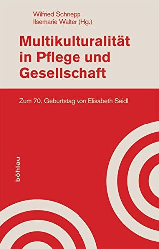 Multikulturalität in Pflege und Gesellschaft zum 70. Geburtstag von Elisabeth Seidl