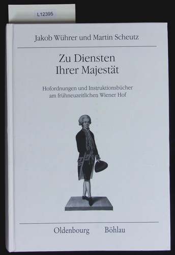 Zu Diensten Ihrer Majestat: Hofordnungen Und Instruktionsbucher Am Fruhneuzeitlichen Wiener Hof (Quelleneditionen Des Instituts Fur Osterreichische Geschicht) (German Edition)