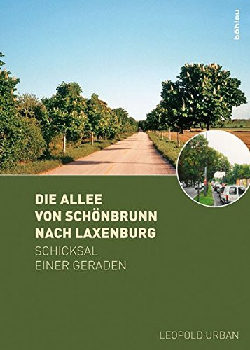Die Allee von Schönbrunn nach Laxenburg Schicksal einer Geraden