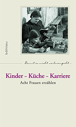 Kinder - Kche - Karriere: Acht Frauen Erzhlen