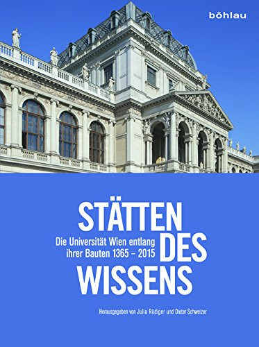 Sttten Des Wissens: Der Weg Der Universitt Wien Entlang Ihrer Bauten. 1365-2015