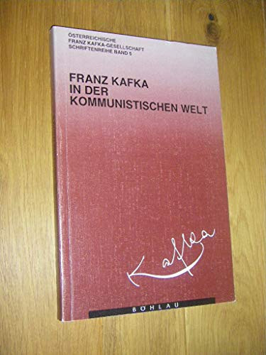 Franz Kafka in der kommunistischen Welt: Kafka-Symposium 1991, Klosterneuburg (Schriftenreihe der Franz-Kafka-Gesellschaft) (German Edition)