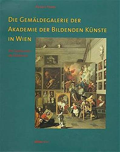 Die Gemäldegalerie der Akademie der Bildenden Künste in Wien: Die Sammlung im Überblick (German Edition)