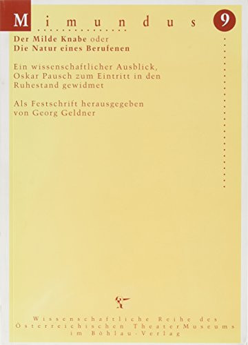 Der milde Knabe oder die Natur eines Berufenen: Ein wissenschaftlicher Ausblick, Oskar Pausch zum Eintritt in den in den Ruhestand gewidmet (Mimundus)