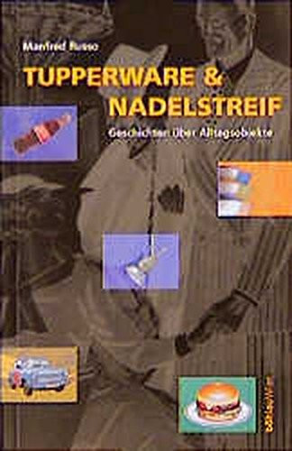Tupperware und Nadelstreif. Geschichten über Alltagsobjekte.