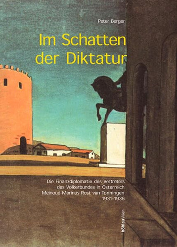 Im Schatten der Diktatur: Die Finanzdiplomatie des Vertreters des Völkerbundes in Österreich, Meinoud Marinus Rost van Tonningen 1931-1936 (Studien ... und Wirtschaftspolitik) (German Edition)