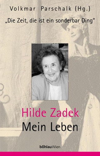 'Die Zeit, die ist ein sonderbar Ding'. Hilde Zadek - Mein Leben.