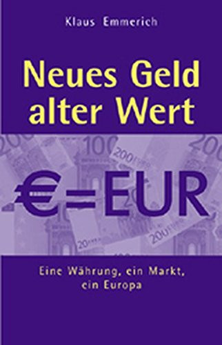 Neues Geld--alter Wert eine Währung, ein Markt, ein Europa