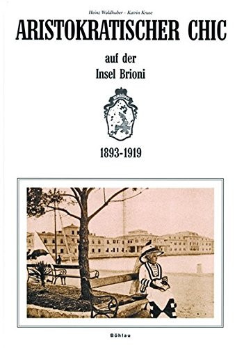 Aristokratischer Chic auf der Insel Brioni 1893 - 1919