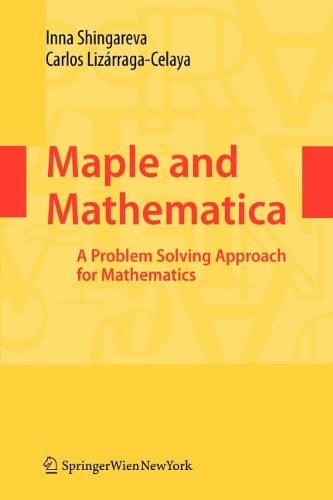 Maple and Mathematica A Problem Solving Approach for Mathematics