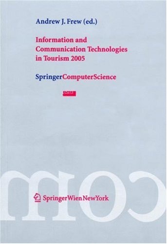 Information and Communication Technologies in Tourism 2005 Proceedings of the International Conference in Innsbruck, Austria, 2005