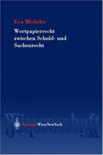 Wertpapierrecht zwischen Schuld- und Sachenrecht Zu einer kapitalmarktrechtlichen Theorie des Wertpapierrechts. Effekten nach österreichischem, deutschem, englischem und russischem Recht