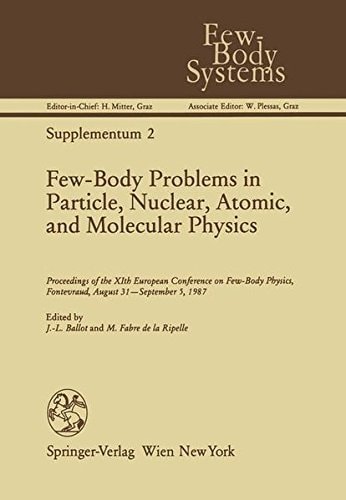 Few-Body Problems in Particle, Nuclear, Atomic, and Molecular Physics: Proceedings of the XIth European Conference on Few-Body Physics, Fontevraud, August 31–September 5, 1987 (Few-Body Systems)