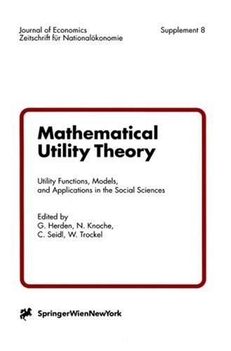 Mathematical Utility Theory Utility Functions, Models, and Applications in the Social Sciences
