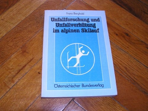 Unfallforschung und Unfallverhütung im alpinen Skilauf ein Beitrag zur Neugestaltung der Skiunfallforschung und Verbesserung der Unfallvorbeugung
