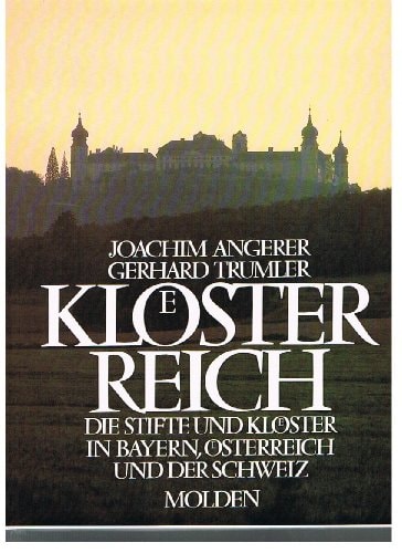Klösterreich: Die Stifte u. Klöster in Bayern, Österreich u. d. Schweiz (German Edition)