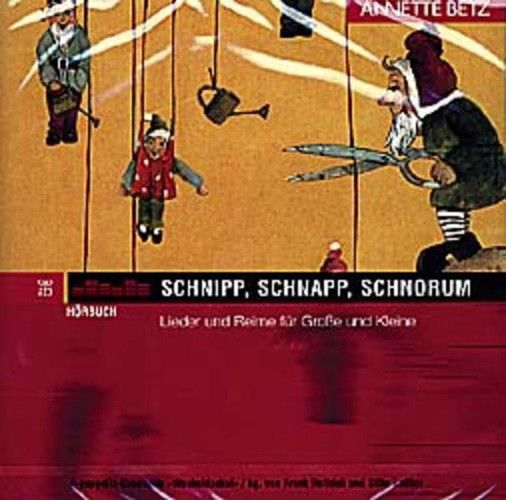 Schnipp, Schnapp, Schnorum. CD. Lieder und Reime für Große und Kleine.