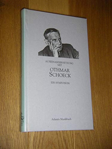 Auseinandersetzung mit Othmar Schoeck: Ein Symposion.