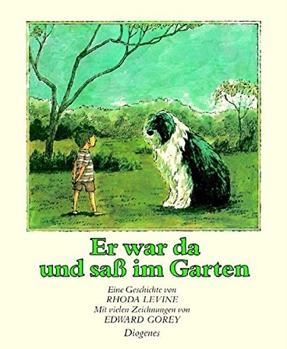 Er war da und sass im Garten eine Geschichte