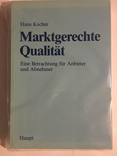 Marktgerechte Qualität eine Betrachtung für Anbieter und Abnehmer