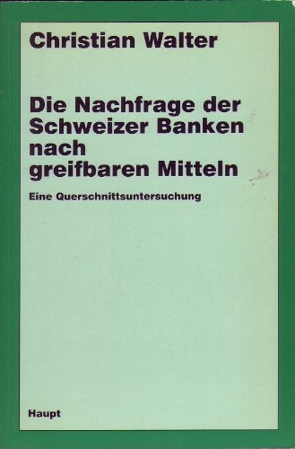Die Nachfrage der Schweizer Banken nach greifbaren Mitteln eine Querschnittsuntersuchung