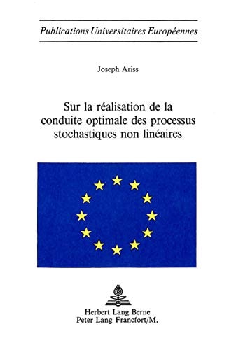 Sur la réalisation de la conduite optimale des processus stochastiques non linéaires (Europäische Hochschulschriften / European University Studies / ... Universitaires Européennes) (French Edition)