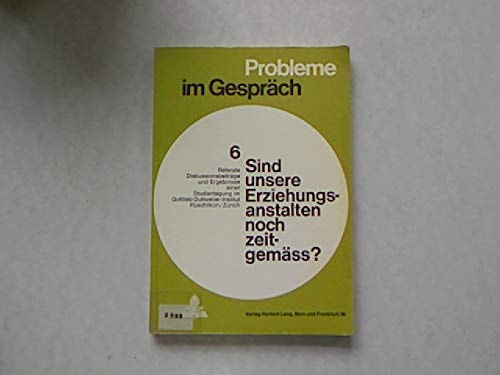Sind unsere Erziehungsanstalten noch zeitgemäss? (Probleme im Gespräch) (German Edition)