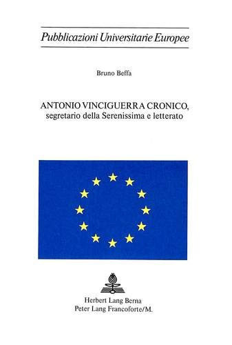 Antonio Vinciguerra Cronico: Segretario della Serenissima e letterato (Europäische Hochschulschriften / European University Studies / Publications Universitaires Européennes) (Italian Edition)
