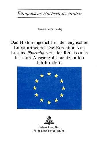 Das Historiengedicht in der englischen Literaturtheorie die Rezeption von Lucans Pharsalia von d. Renaissance bis zum Ausgang d. 18. Jh