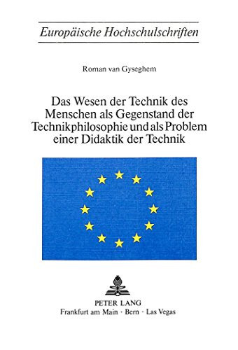 Das Wesen der Technik des Menschen als Gegenstand der Technikphilosophie und als Problem einer Didaktik der Technik