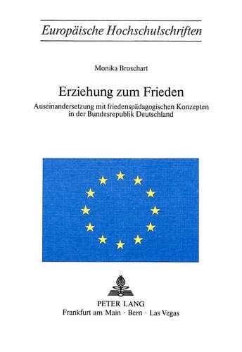 Erziehung zum Frieden Auseinandersetzung mit friedenspädagogischen Konzepten in der Bundesrepublik Deutschland