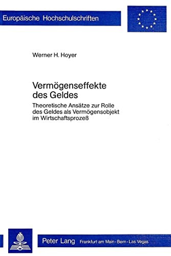 Vermögenseffekte des Geldes theoret. Ansätze zur Rolle des Geldes als Vermögensobjekt im Wirtschaftsprozess