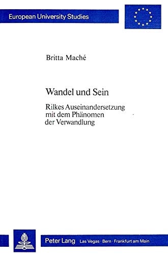 Wandel und Sein: Rilkes Auseinandersetzung mit dem Phänomen der Verwandlung (Europäische Hochschulschriften / European University Studies / Publications Universitaires Européennes) (German Edition)