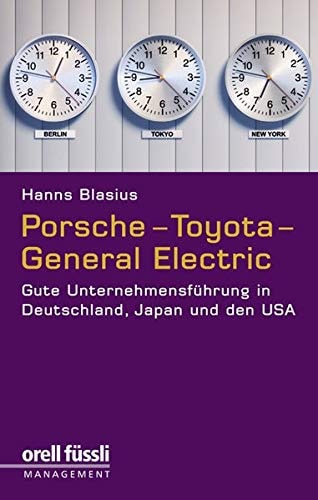 Porsche - Toyota - General Electric gute Unternehmensführung in Deutschland, Japan und den USA