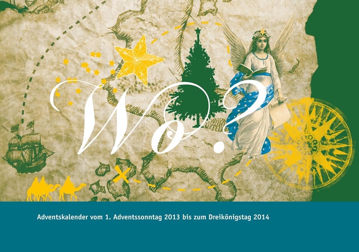 Wo? Adventskalender vom 1. Adventssonntag 2013 bis zum Dreikönigstag 2014