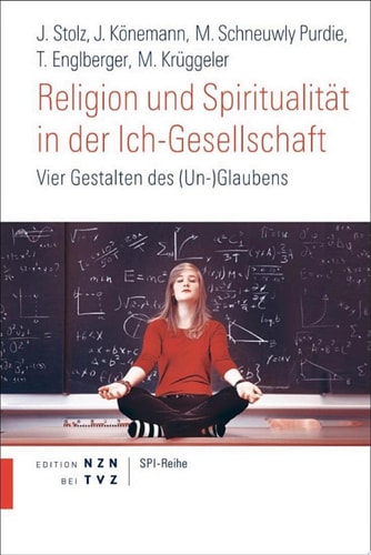 Religion und Spiritualität in der Ich-Gesellschaft Vier Gestalten des (Un-)Glaubens