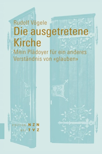 Die ausgetretene Kirche Mein Plädoyer für ein anderes Verständnis von